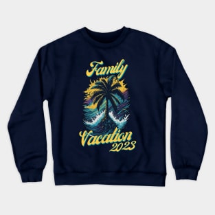 Family Vacation 2023 Crewneck Sweatshirt